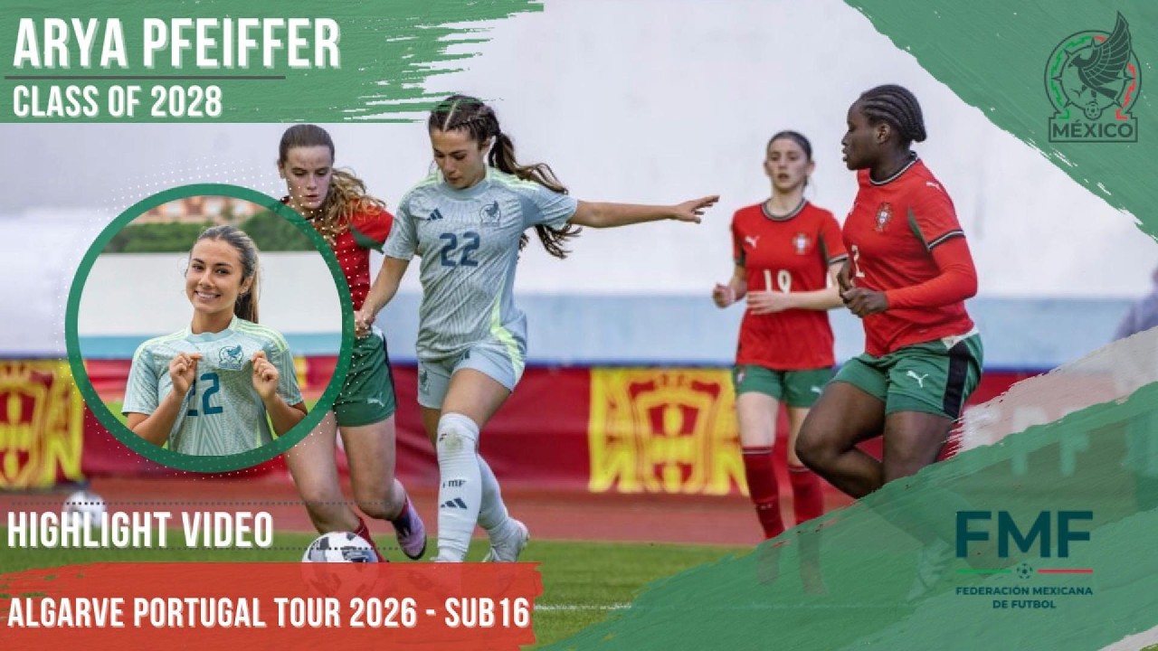 Arya Pfeiffer- Mexico Selección Sub-16 Algarve Portugal Tour 2026