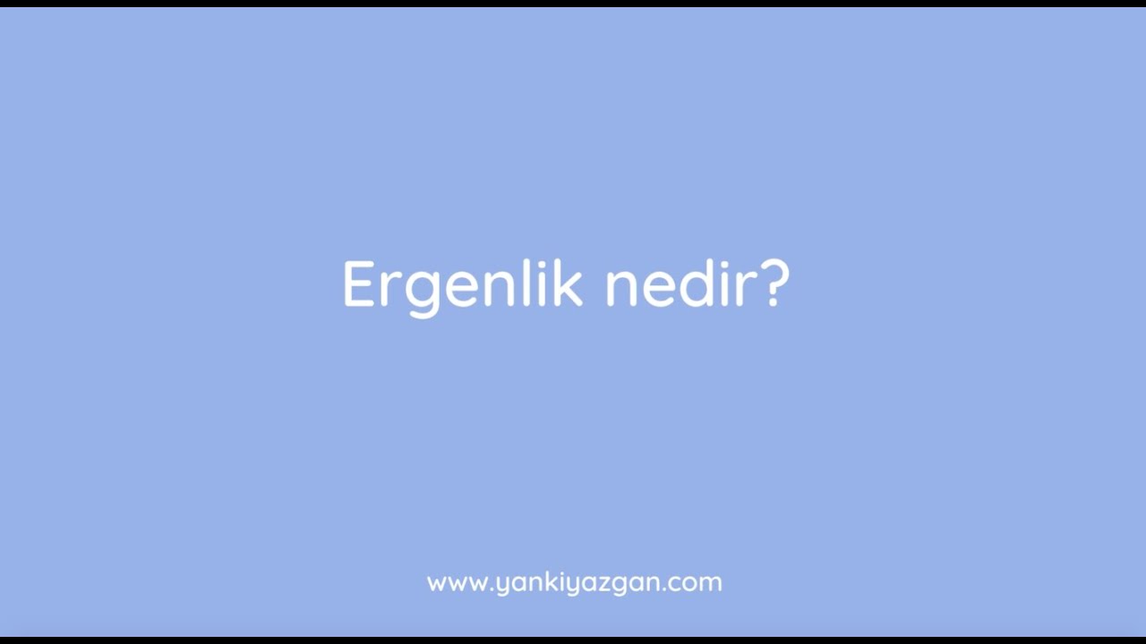 Ergenlik nedir?