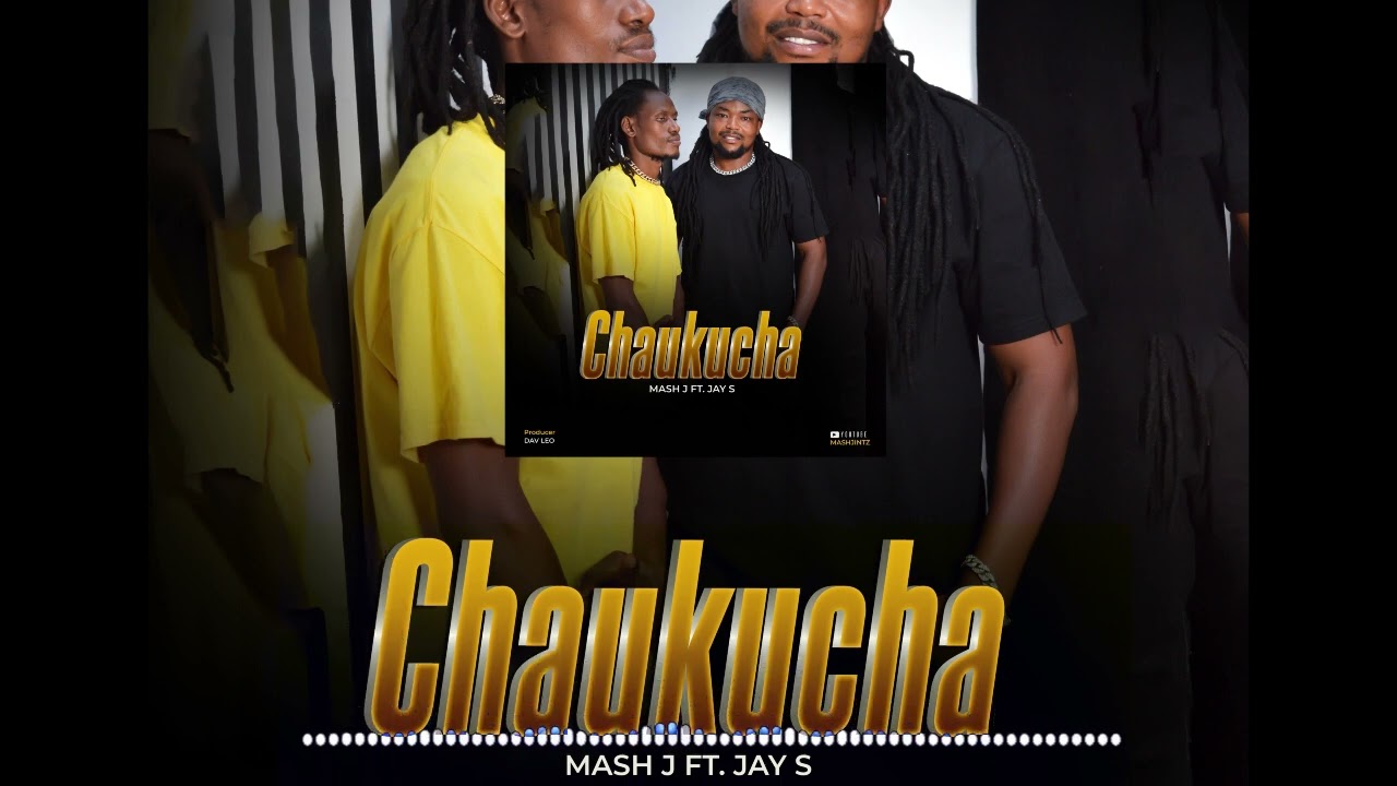 Mash j ft Jay s CHAUKUCHA official Audio Production ND #TUMEZALIWATUMEYAKUTA #TUMEZALIWA_TUMEUAKUTA