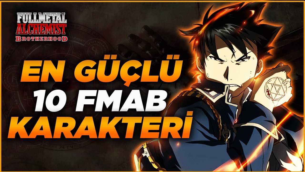 FMAB En Güçlü 10 Karakter - Fullmetal Alchemist Brotherhood Türkçe