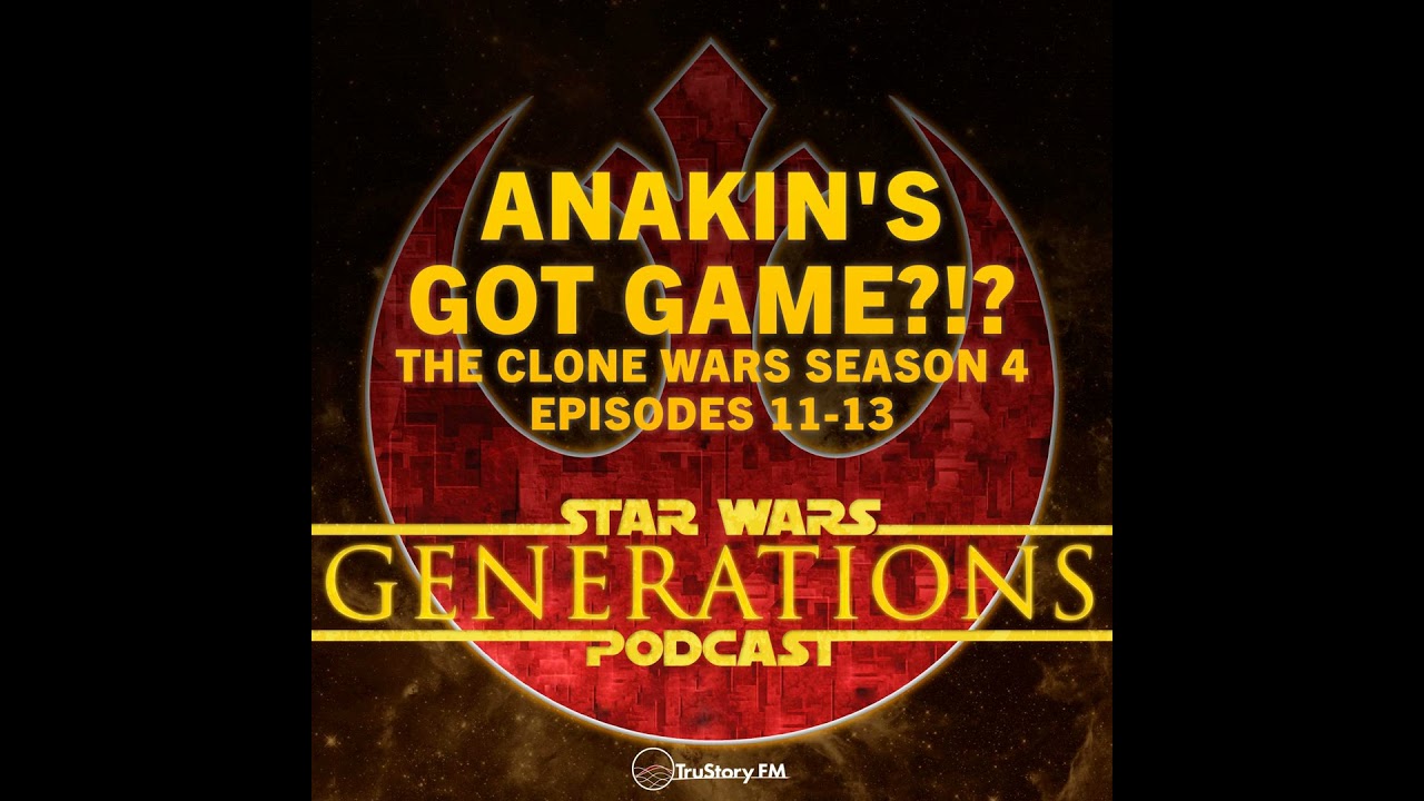 Anakin’s Got Game?!? • Clone Wars S4: Eps 11-13
