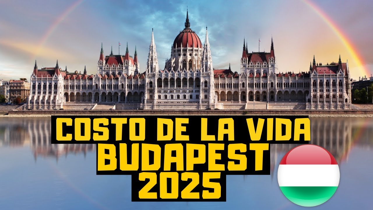 Costo de la vida en BUDAPEST-HUNGRÍA en 2025 - Ferenc Ortiz