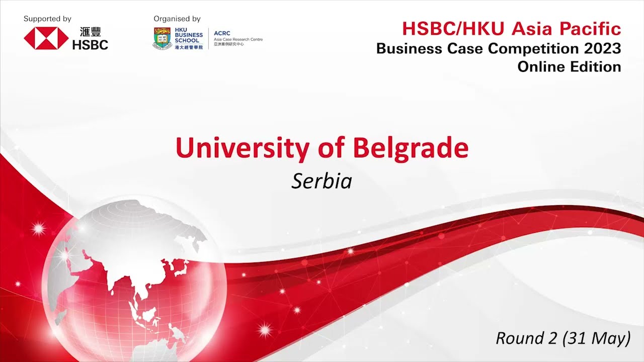 2023 HSBC/HKU ASP Business Case Competition Round 2 - University of Belgrade