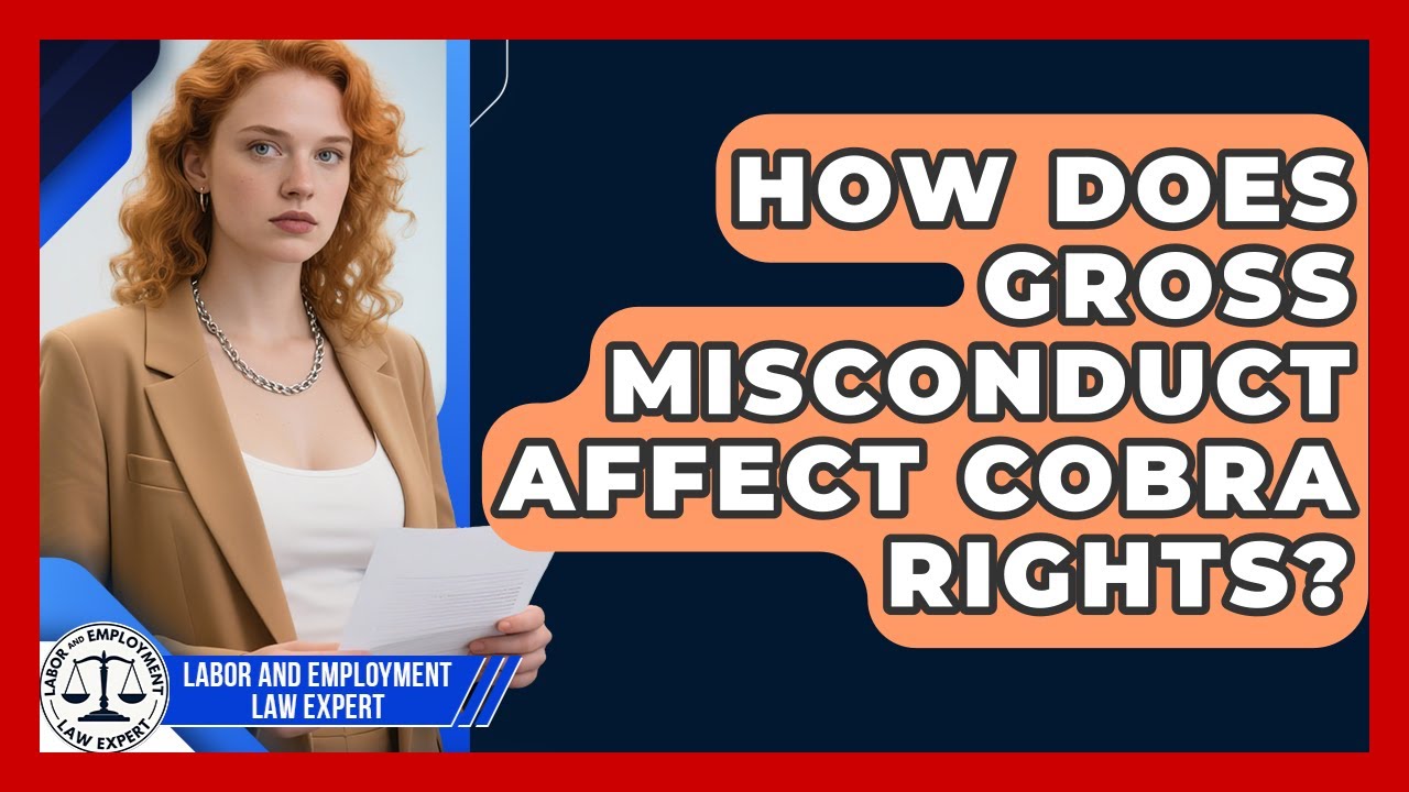 How Does Gross Misconduct Affect COBRA Rights? - Labor and Employment Law Expert