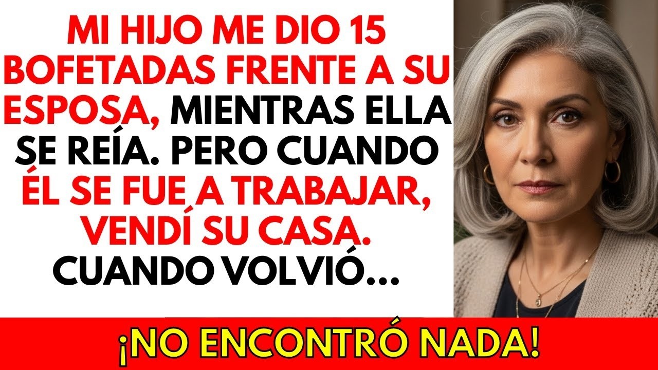 Mi hijo me dio 15 bofetadas frente a su esposa… Así que vendí su casa mientras trabajaba