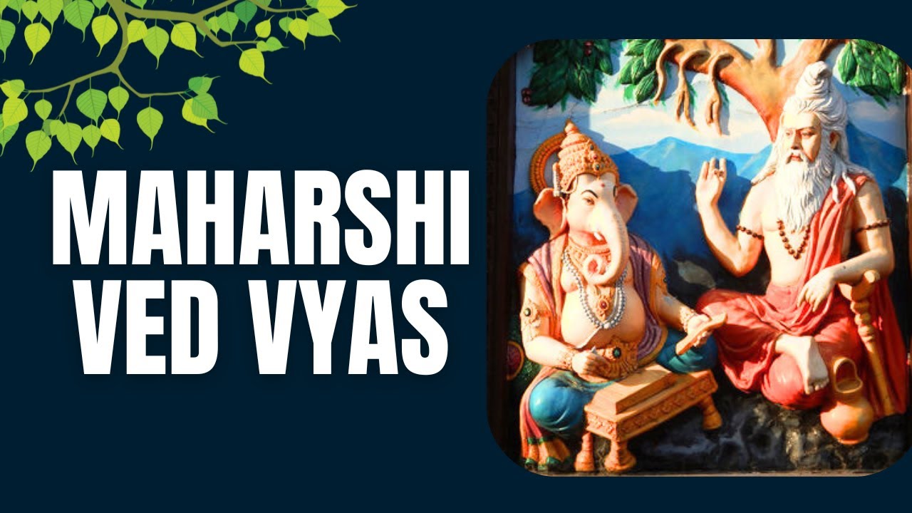 Maharshi Ved Vyas : The Eternal Storyteller of India