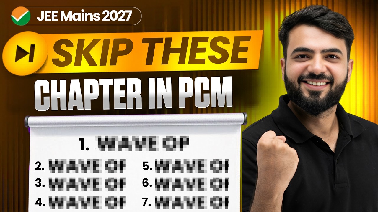 JEE Main 2027 Dont SKIP These HIGH WEIGHTAGE Chapters to Score 99.99%ileMaths + Physics + Chemistry