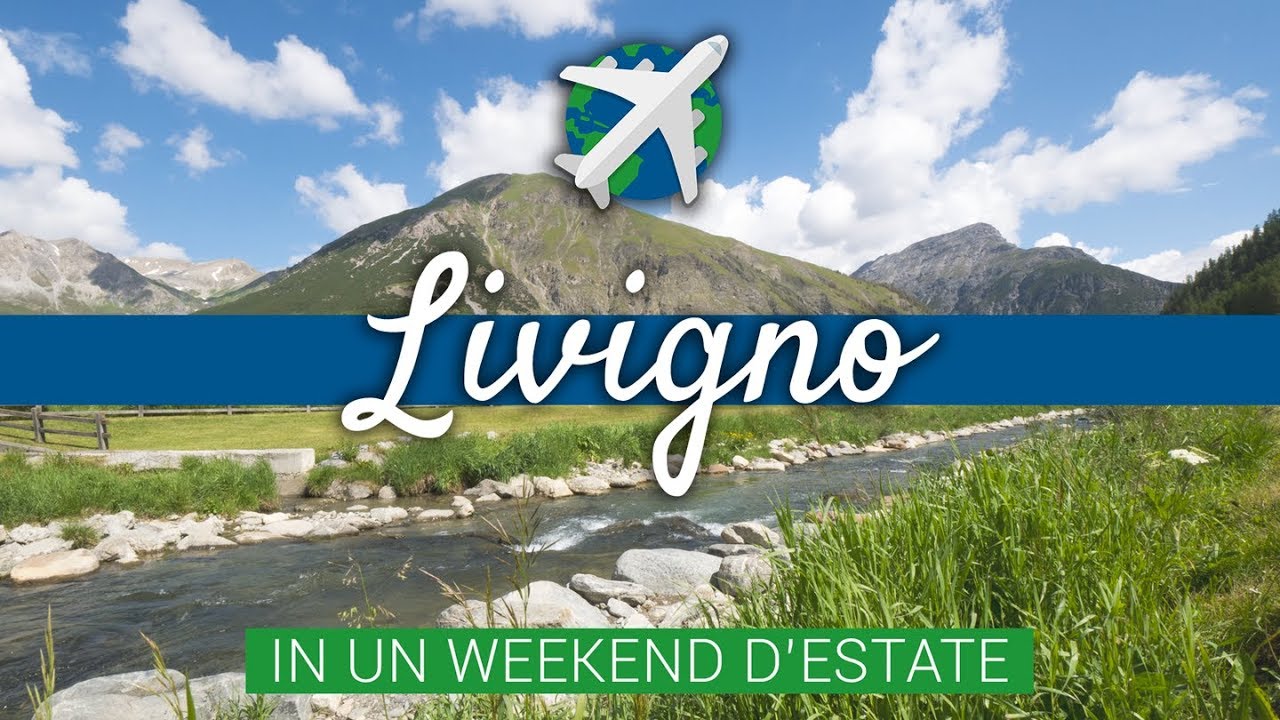 Weekend a LIVIGNO d&rsquo;estate | Travel Vlog