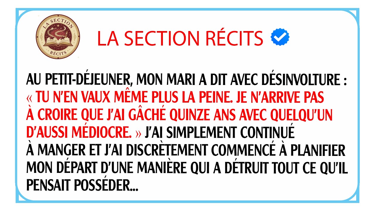 Mon mari m'a traitée de médiocre et m'a quittée. J'ai utilisé mon intelligence pour tout lui prendre