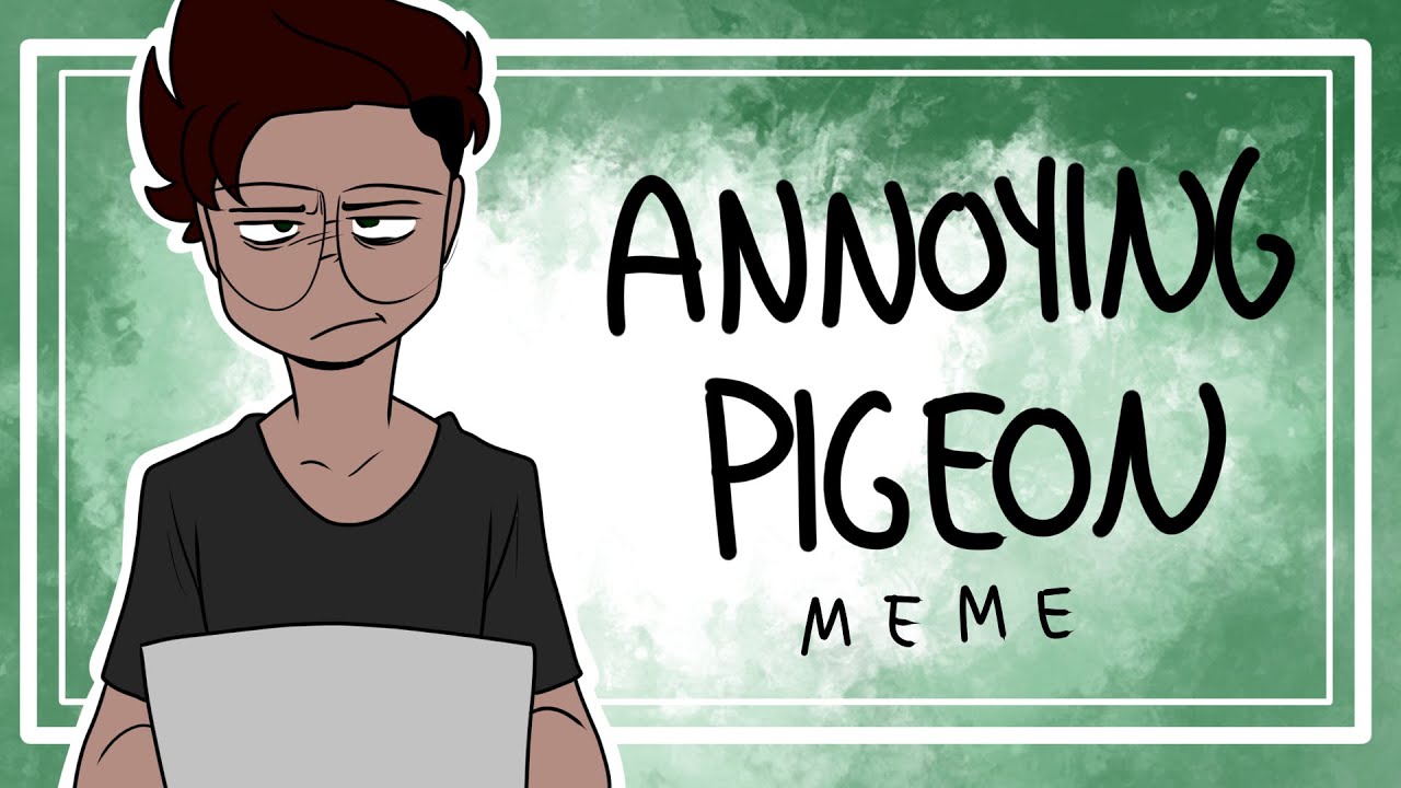 Annoying Pigeon - MEME