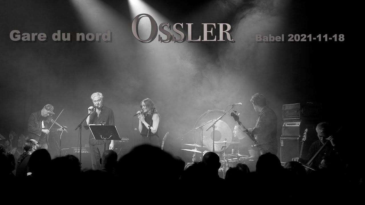 Ossler - Gare du nord (Babel Malmö 2021-11-18)