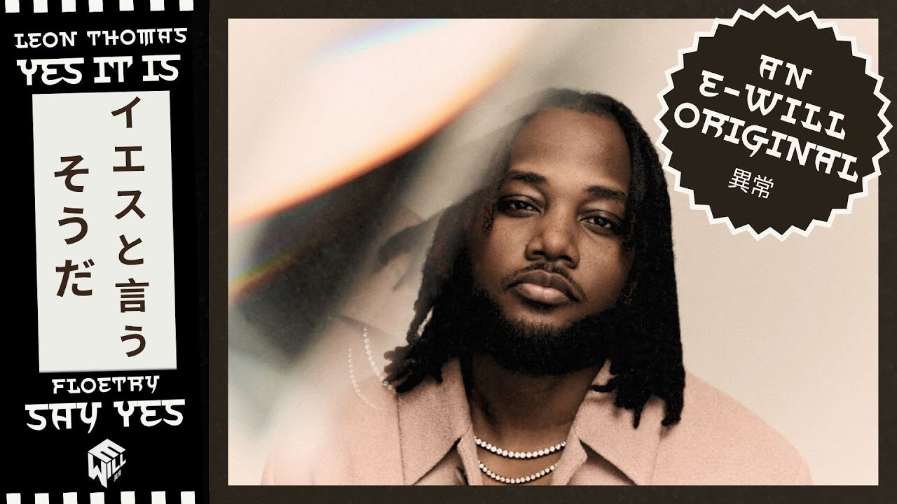 Leon Thomas x Floetry — YES IT IS/Say Yes [mix. E-will]