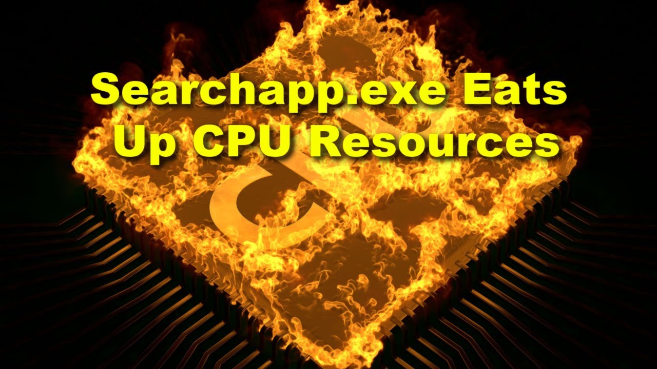 TWIM Ep112 Pt2: Searchapp.exe Is A Questionable Process That Eats Up CPU Resources