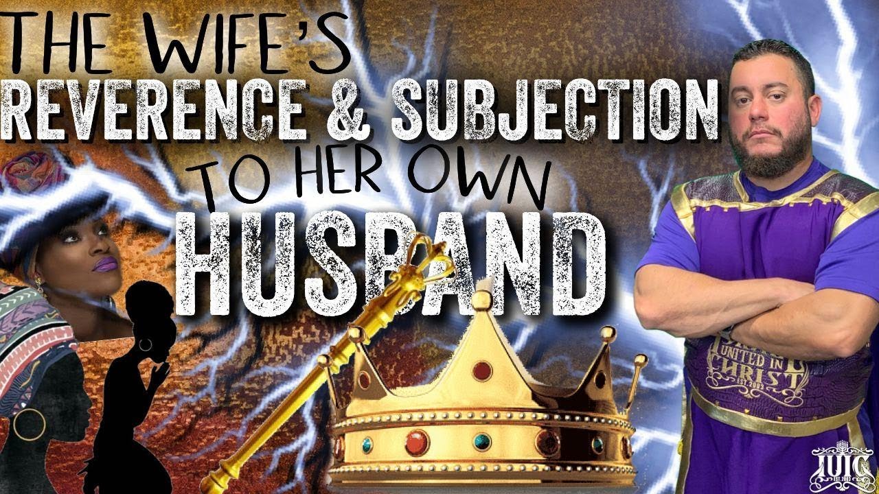 The Israelites: The Wife’s Reverence and Subjection to her own Husband