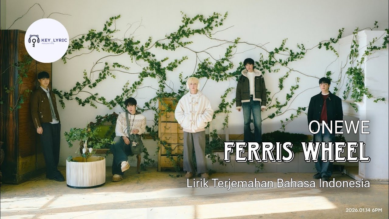 ONEWE (원위) - Ferris Wheel | Lirik Terjemahan Bahasa Indonesia Ham_Rom_Ina
