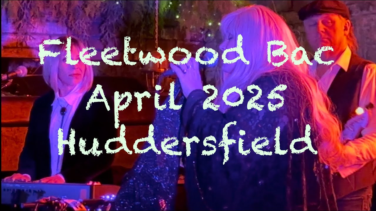 Fleetwood Bac (The Best Fleetwood Mac Tribute Band). Parish Huddersfield April 2025 in 4K