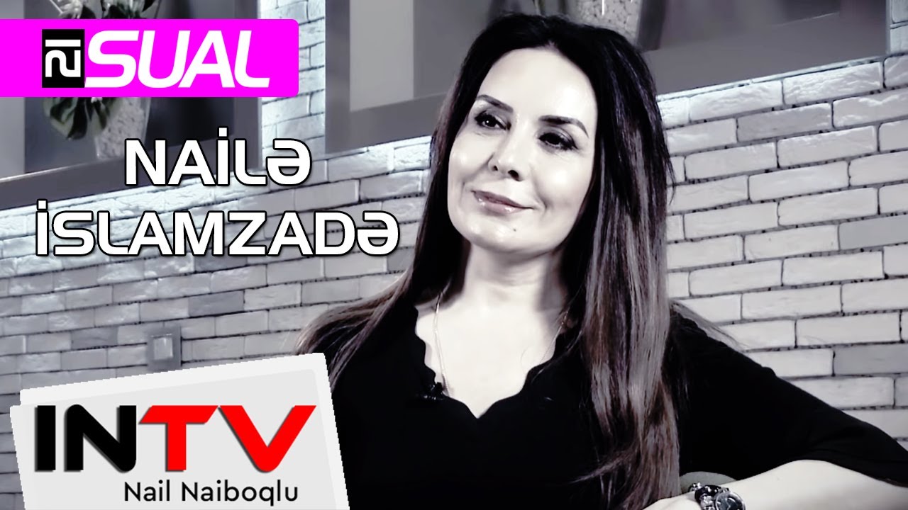 Naile Islamzade - Televiziyalar, Akif Islamzade, Ailesi... / 21 Sual