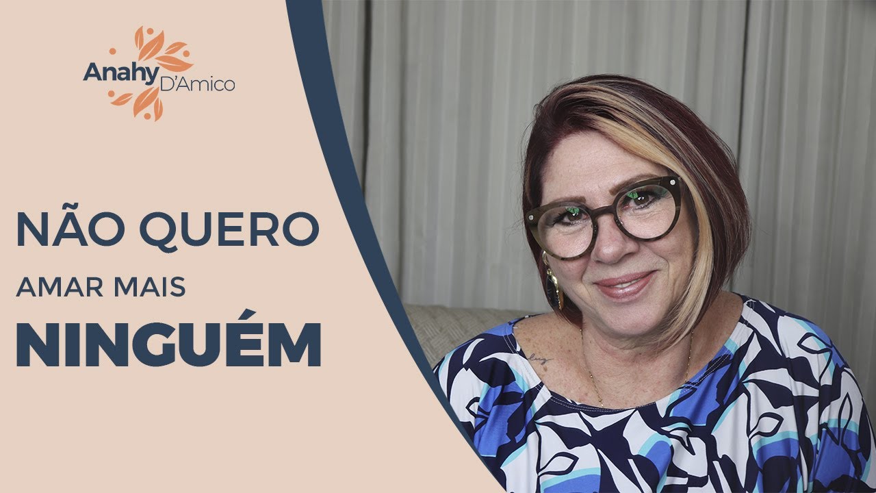 TRAUMAS: NÃO SINTO MAIS VONTADE DE AMAR ALGUÉM | ANAHY D'AMICO