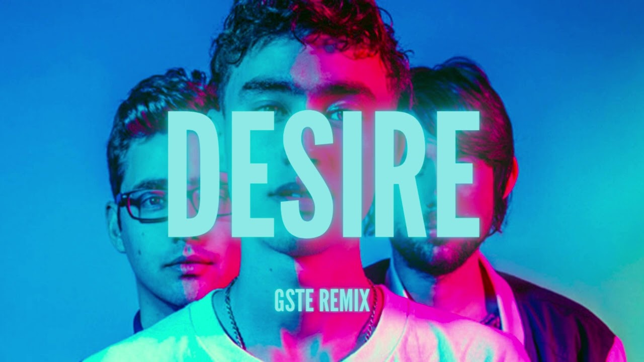 Desire - Years and Years (GSTE REMIX)