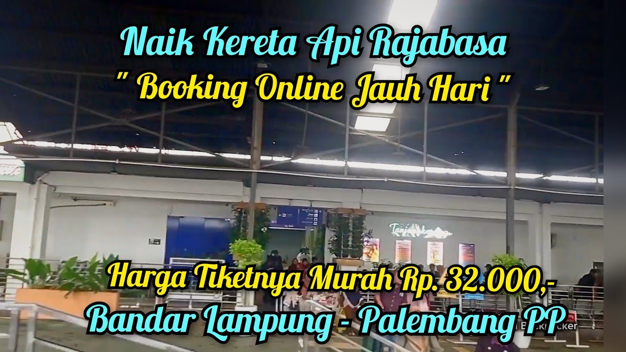 TIKETNYA MURAH !! HANYA 32K SAJA !! NAIK KERETA API RAJABASA !! DARI PALEMBANG KE BANDAR LAMPUNG !! 