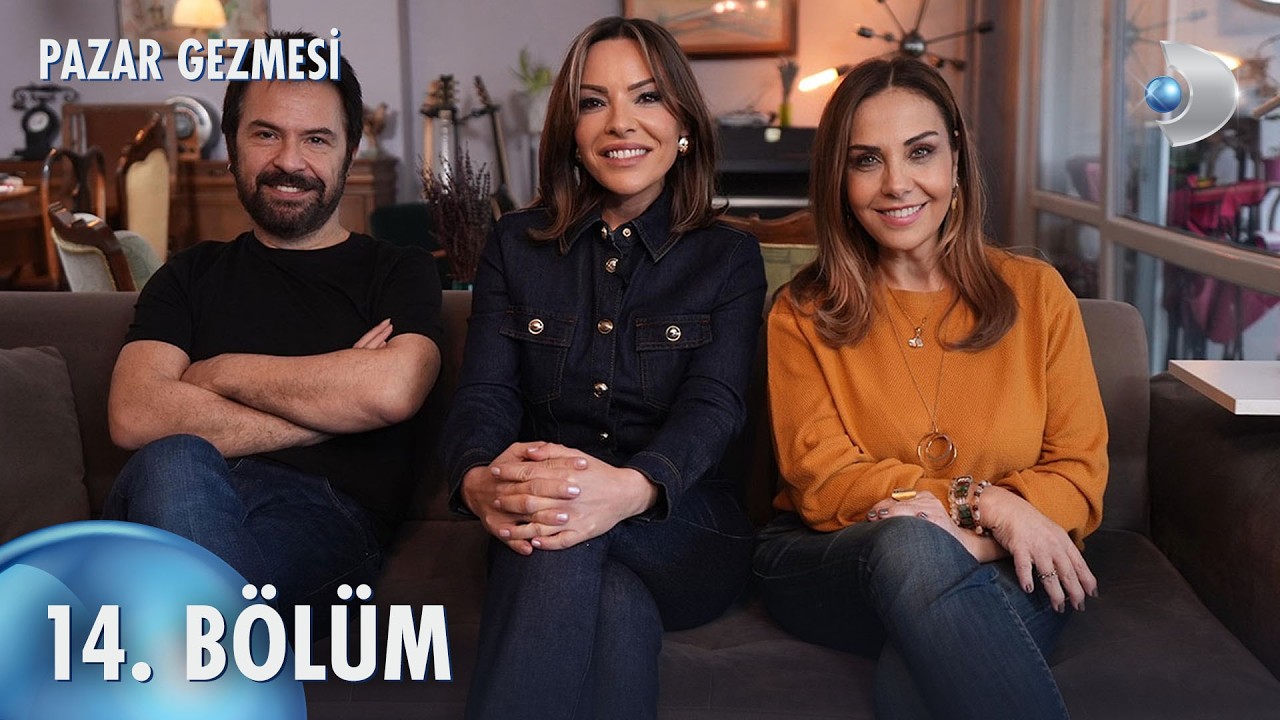 Pazar Gezmesi 14. Bölüm I Çiçek Dilligil ve Bora Öztoprak