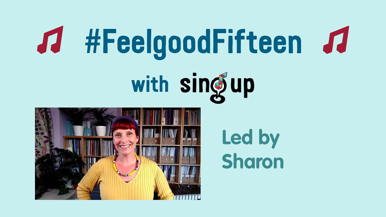 #FeelgoodFifteen with Sing Up: led by Sharon Durant