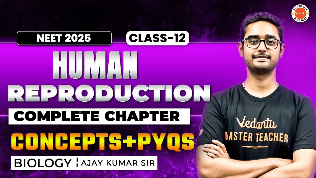 HUMAN REPRODUCTION - Complete Chapter in One Video || Concepts+PYQs || Class 12th NEET | Ajay Sir