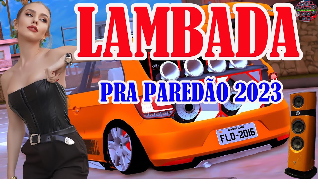 LAMBADA PARED&Atilde;O 2023 ( LAMBADA NOVA 2023 ) TOP LAMBAD&Atilde;O REMIX 2023 - LAMBADA ATUALIZADA 2023 #12