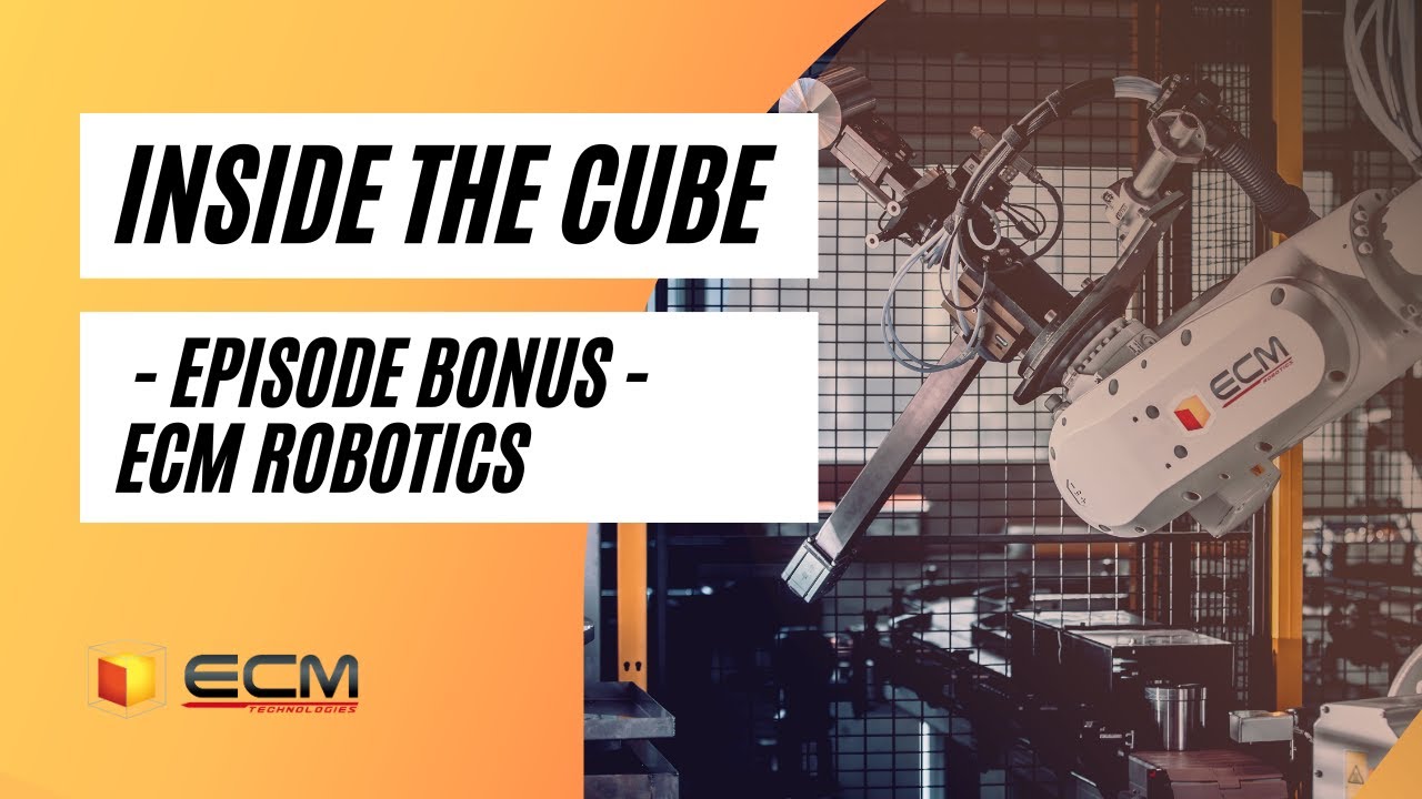 Inside The Cube ep.5 - Atelier Robotique | ECM Technologies
