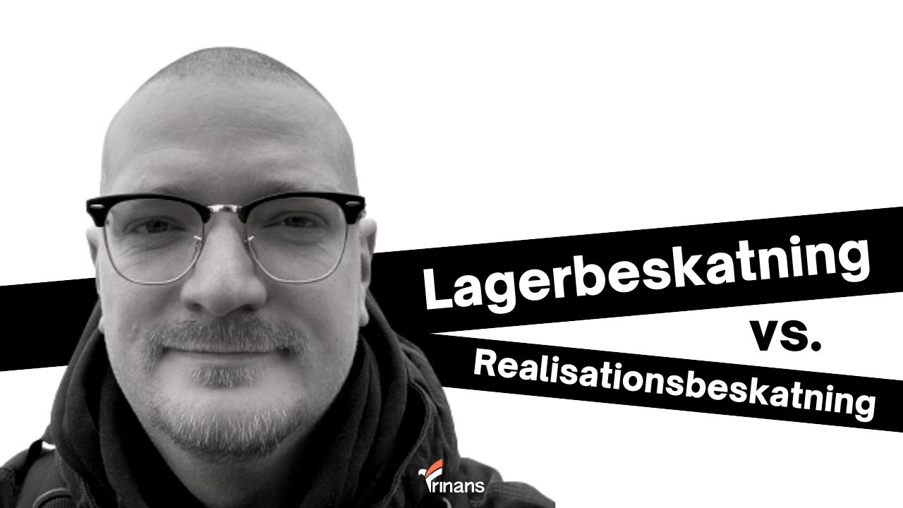 Lagerbeskatning vs  Realisationsbeskatning