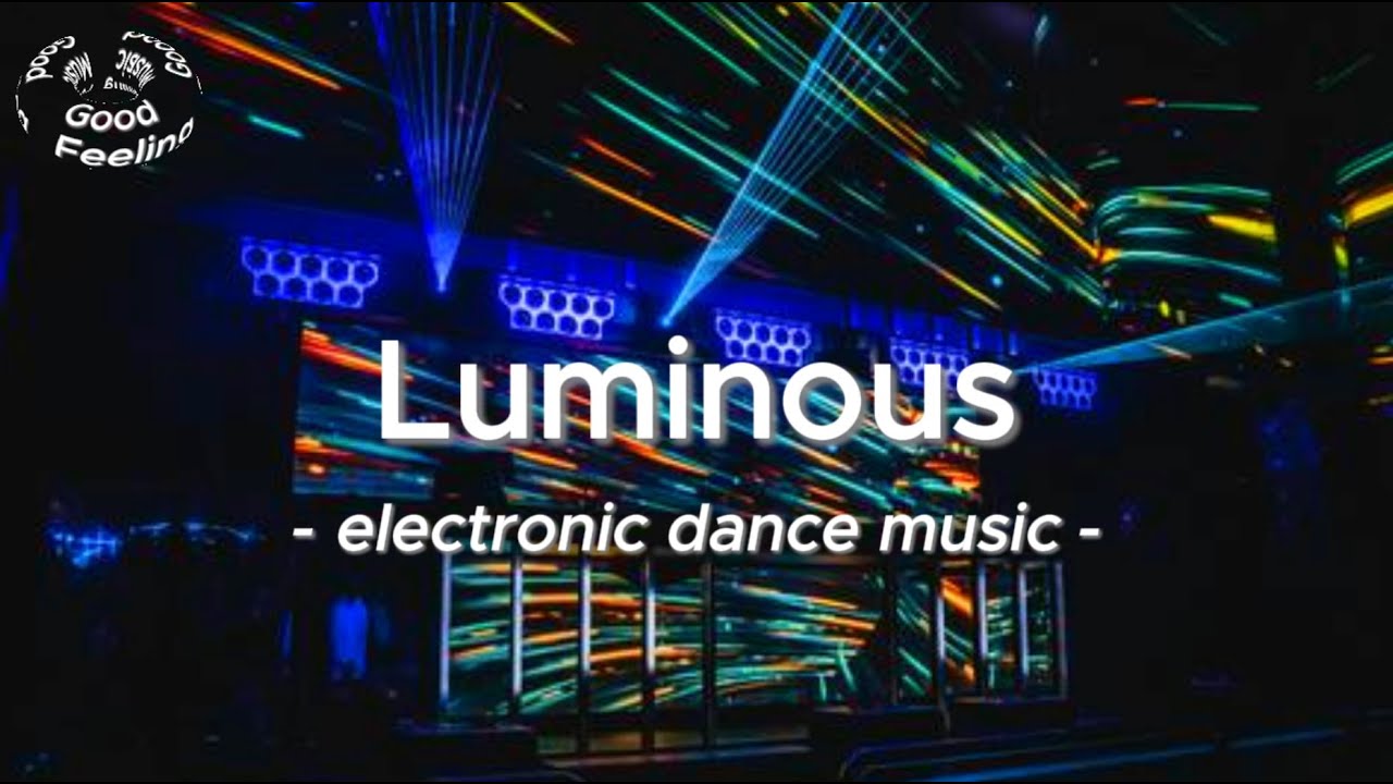 【EDM】Electronic Dance Music - Luminous（Official Music）
