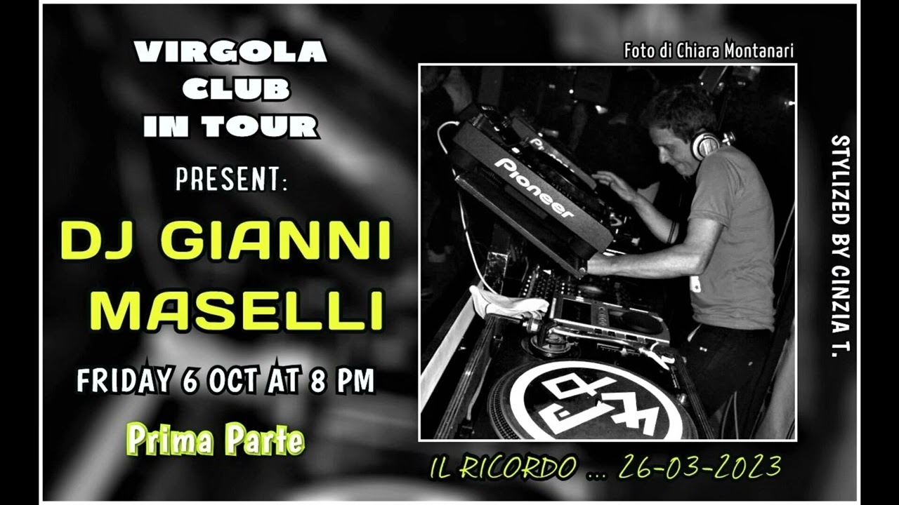 DJ GIANNI MASELLI@VIRGOLA CLUB IN TOUR (PRIMA PARTE) VEN 6 OCT AT 8 PM (VIDEO BY CINZIA T.)
