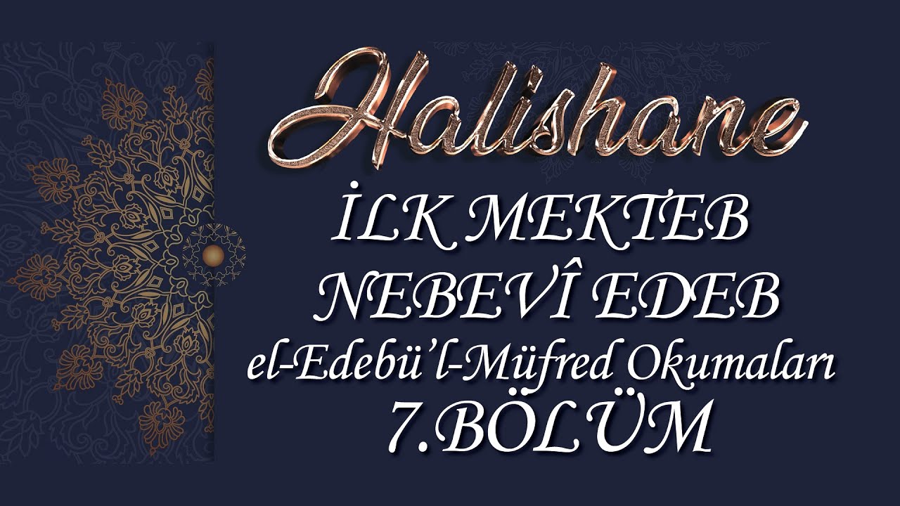 İLK MEKTEB NEBEVÎ EDEB - el-Edebü’l-Müfred Okumaları 7.BÖLÜM