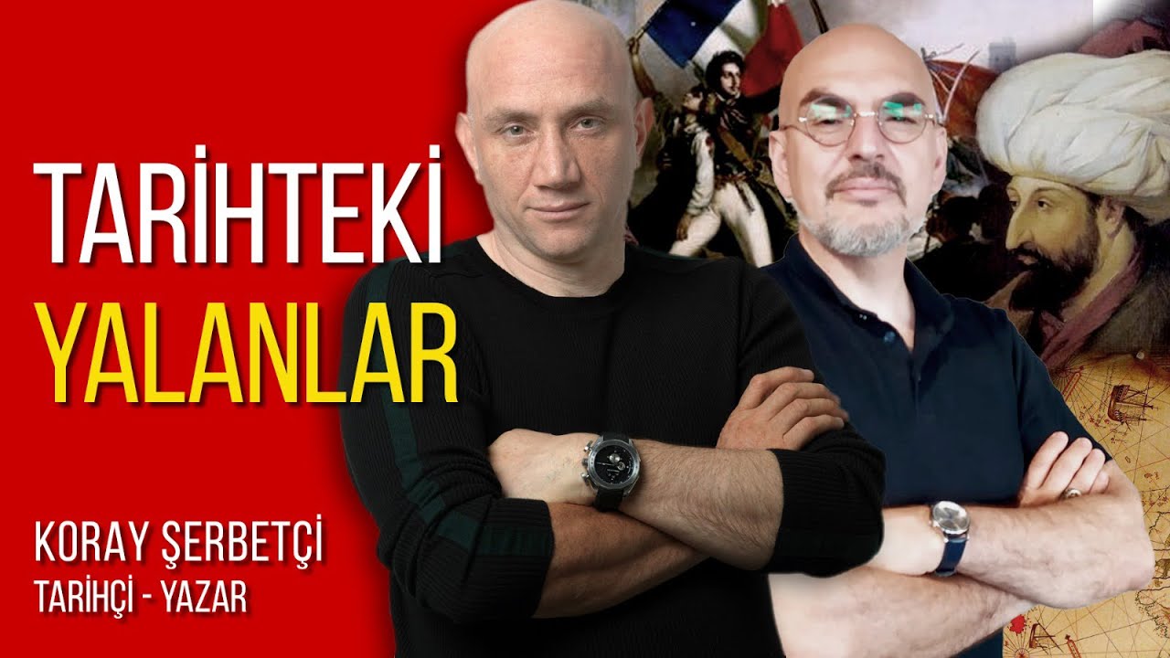 Tarihteki Yalanlar - Koray Şerbetçi