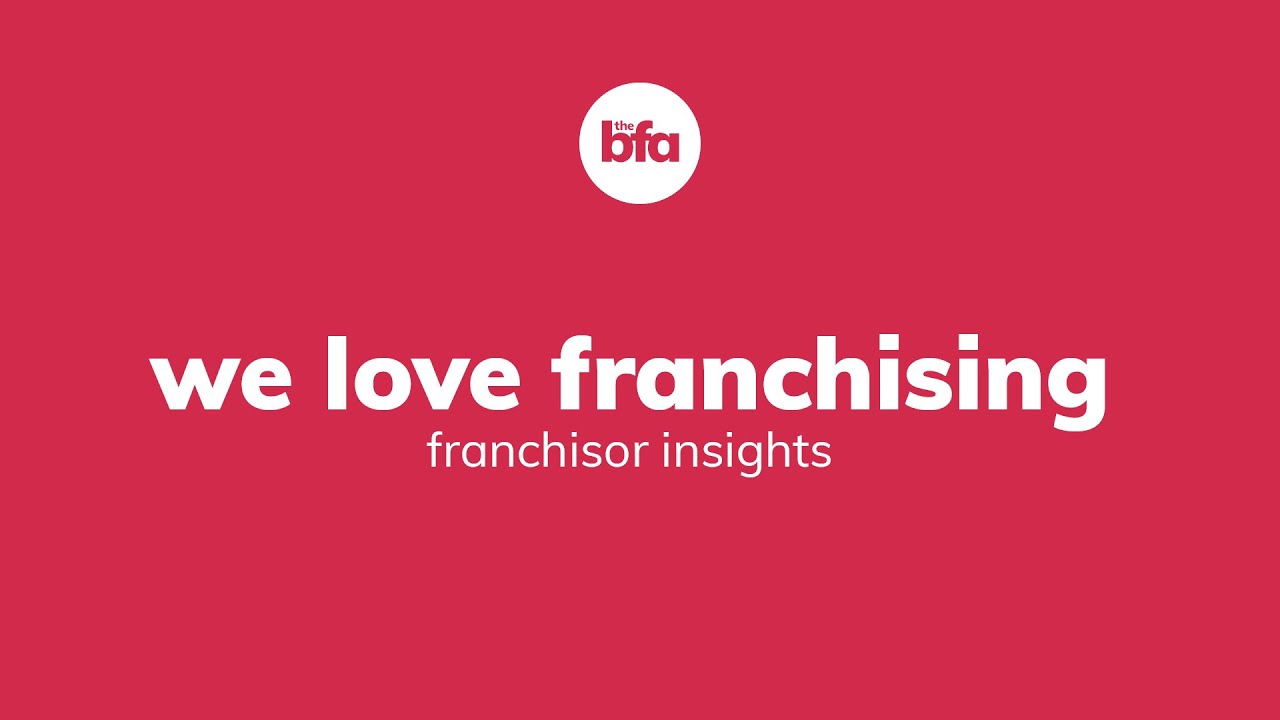 We Love Franchising - Franchisor Insights