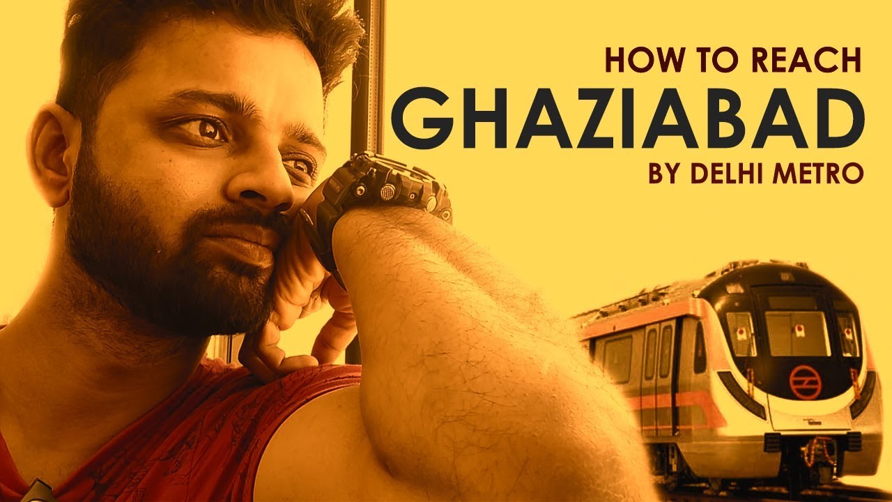 How to reach Ghaziabad by Delhi Metro?