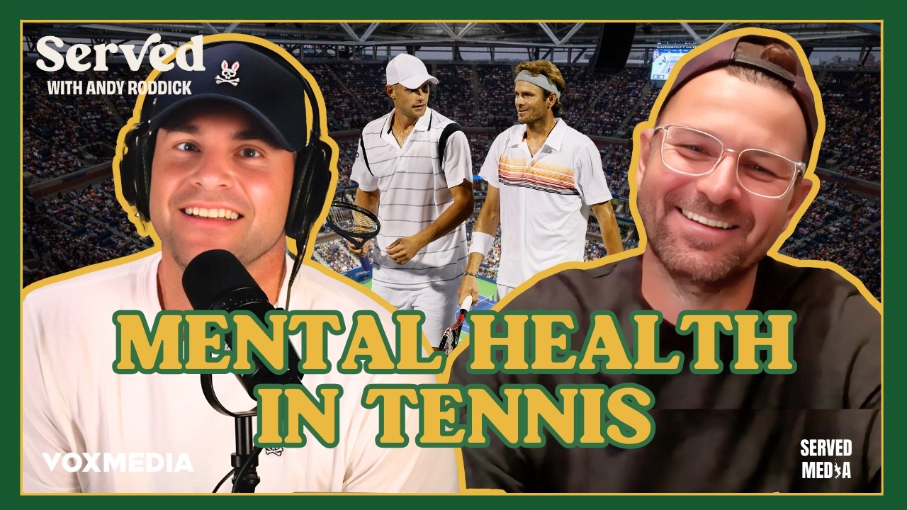 Mental Health in Tennis: A Candid Talk with Mardy Fish & Andy Roddick