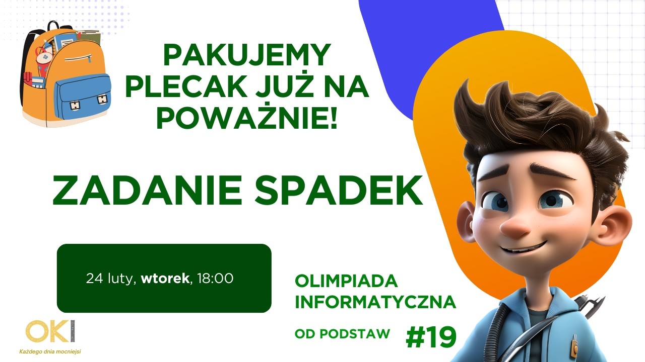 🎒🤓 Zadanie Spadek - Pakujemy plecak już na poważnie! - Olimpiada Informatyczna od podstaw #19