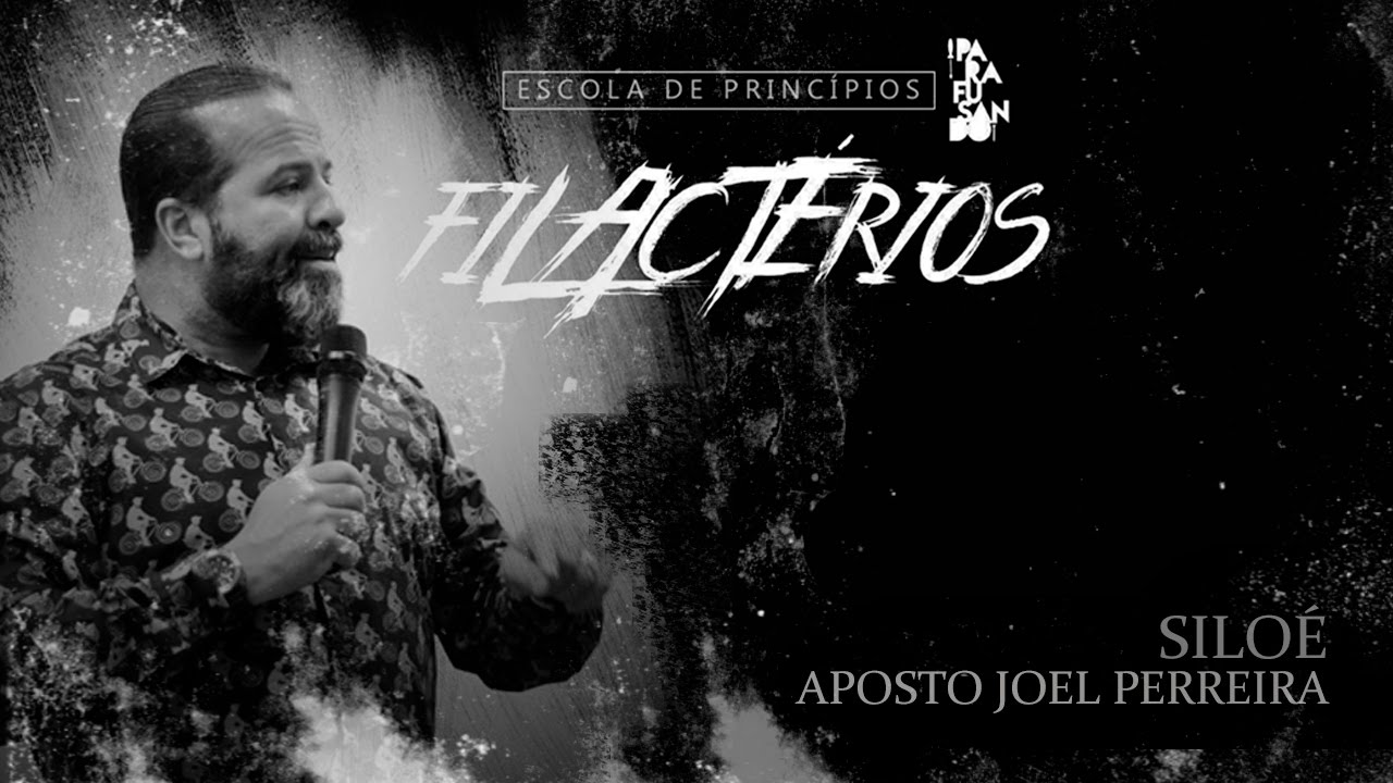 Ap. Joel Pereira - Siloé - Escola de princípios Filactérios