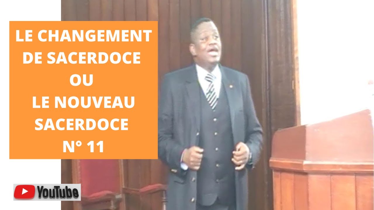 LE CHANGEMENT DE SACERDOCE OU LE NOUVEAU SACERDOCE N°11