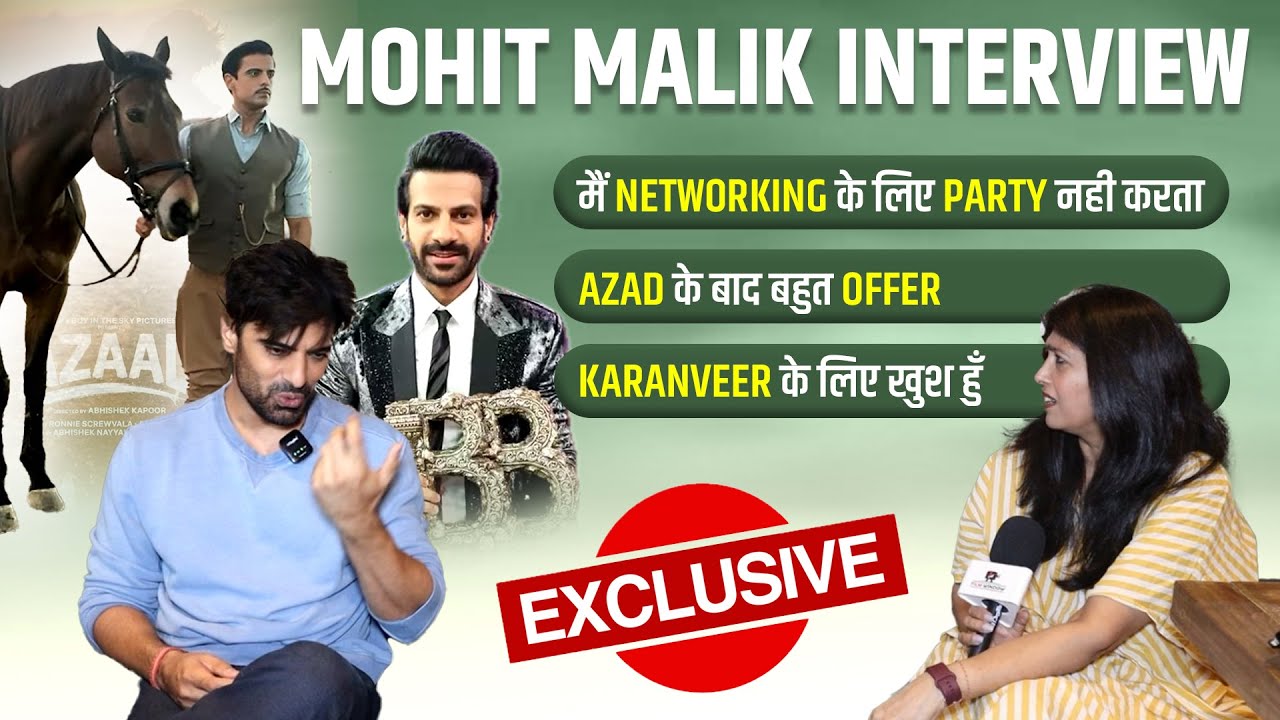 Mohit Malik Exclusive Interview ; Karan Deserving, Networking se kaam nahi milta, Azad ke baad offer