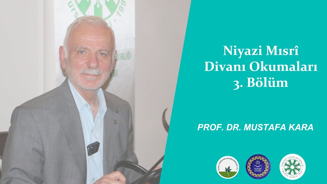 Niyazi Mısrî Divanı Okumaları 3. Bölüm I Prof. Dr. Mustafa KARA