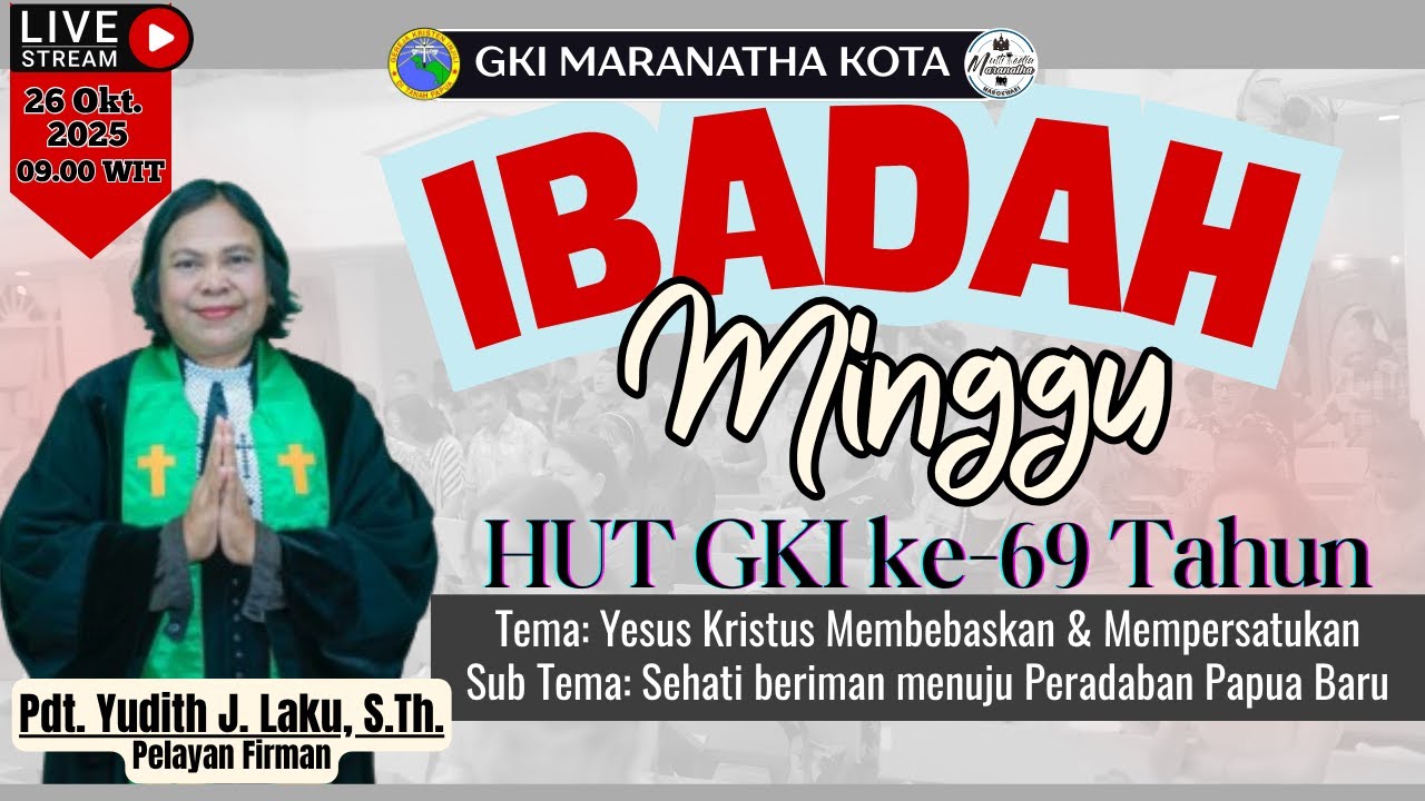 IBADAH HUT GKI DI TANAH PAPUA KE-69 TAHUN JEMAAT GKI MARANATHA KOTA. MINGGU, 26 OKTOBER 2025