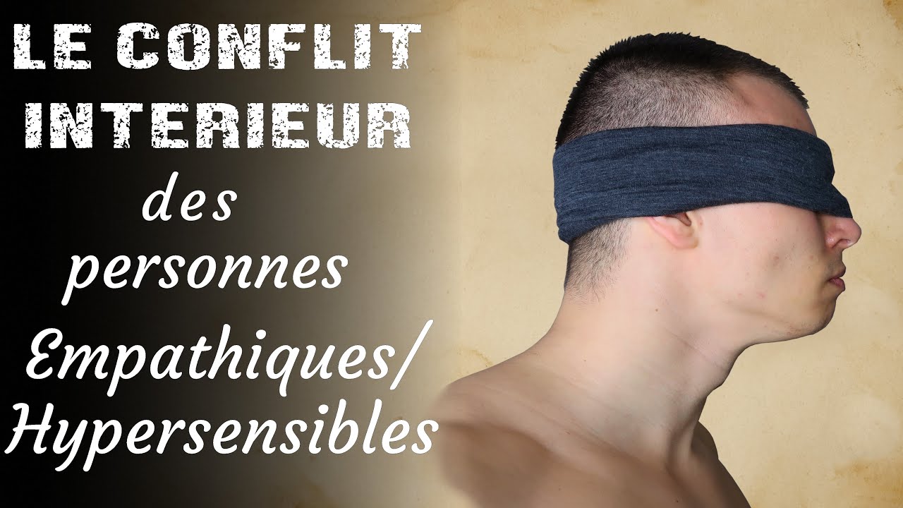 Le Conflit Intérieur des personnes Hypersensibles et Empathiques - Comment prendre la bonne décision