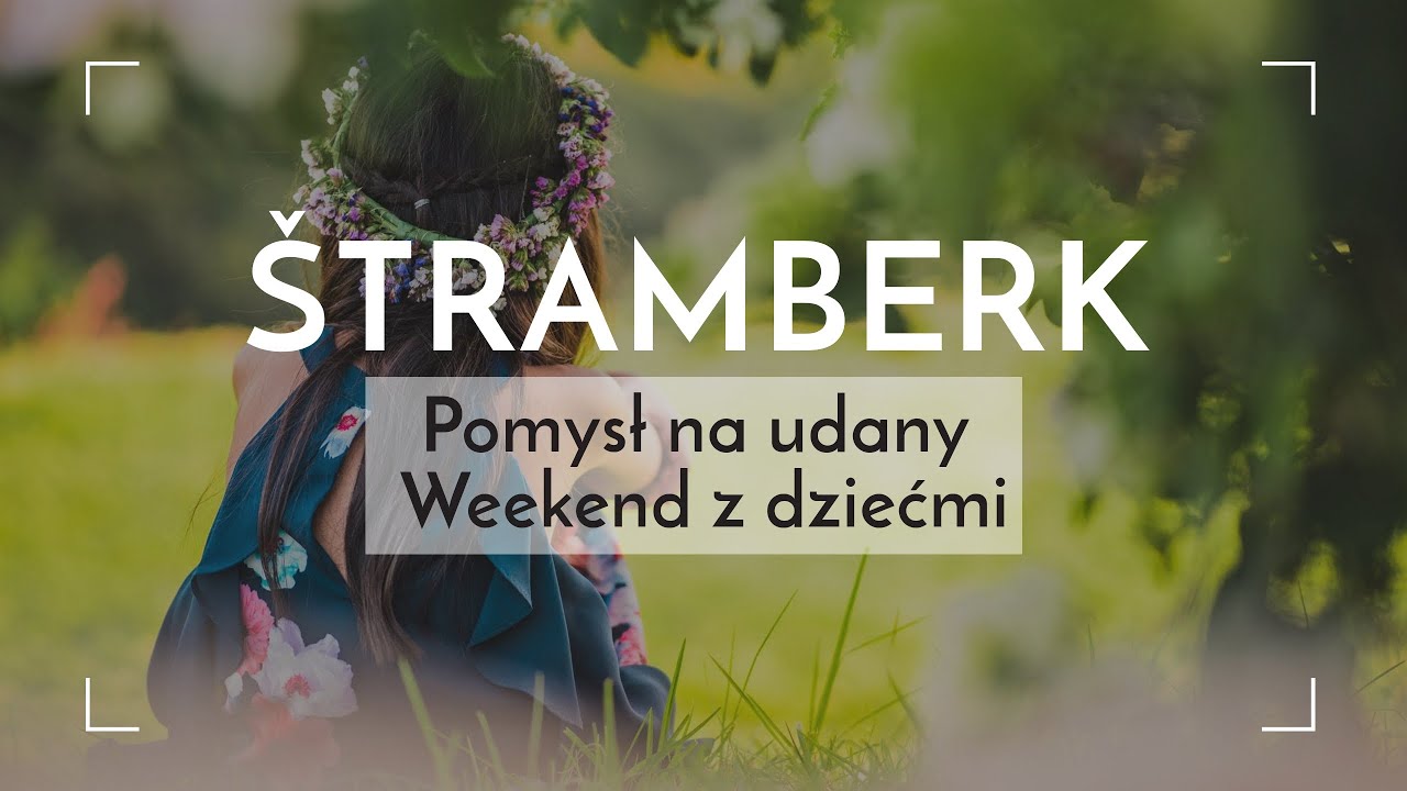 &Scaron;tramberk, Czechy - Pomysł na udany Weekend z dziećmi