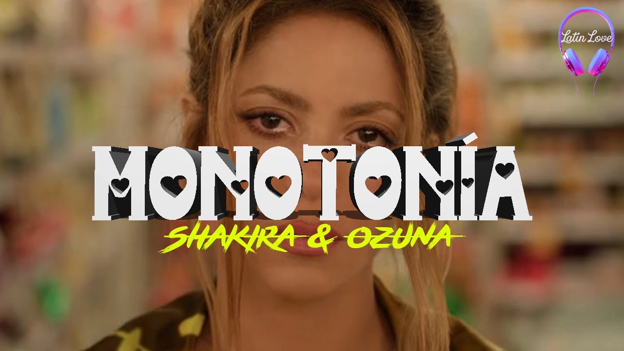 Shakira, Ozuna - Monotonía (Letra)