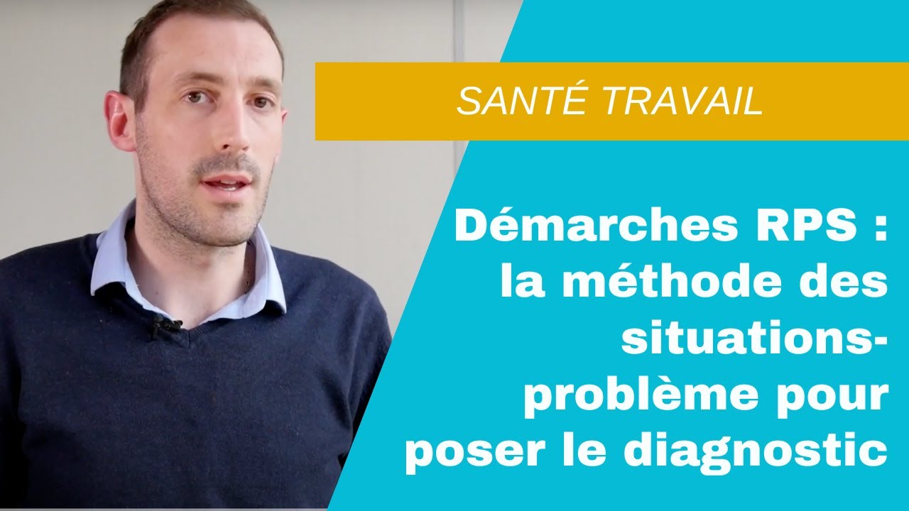 D&eacute;marches RPS : la m&eacute;thode des situations-probl&egrave;me pour poser le diagnostic