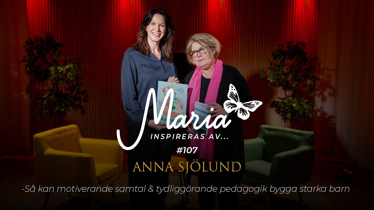 #107 Anna Sjölund - Så kan motiverande samtal & tydliggörande pedagogik bygga starka barn