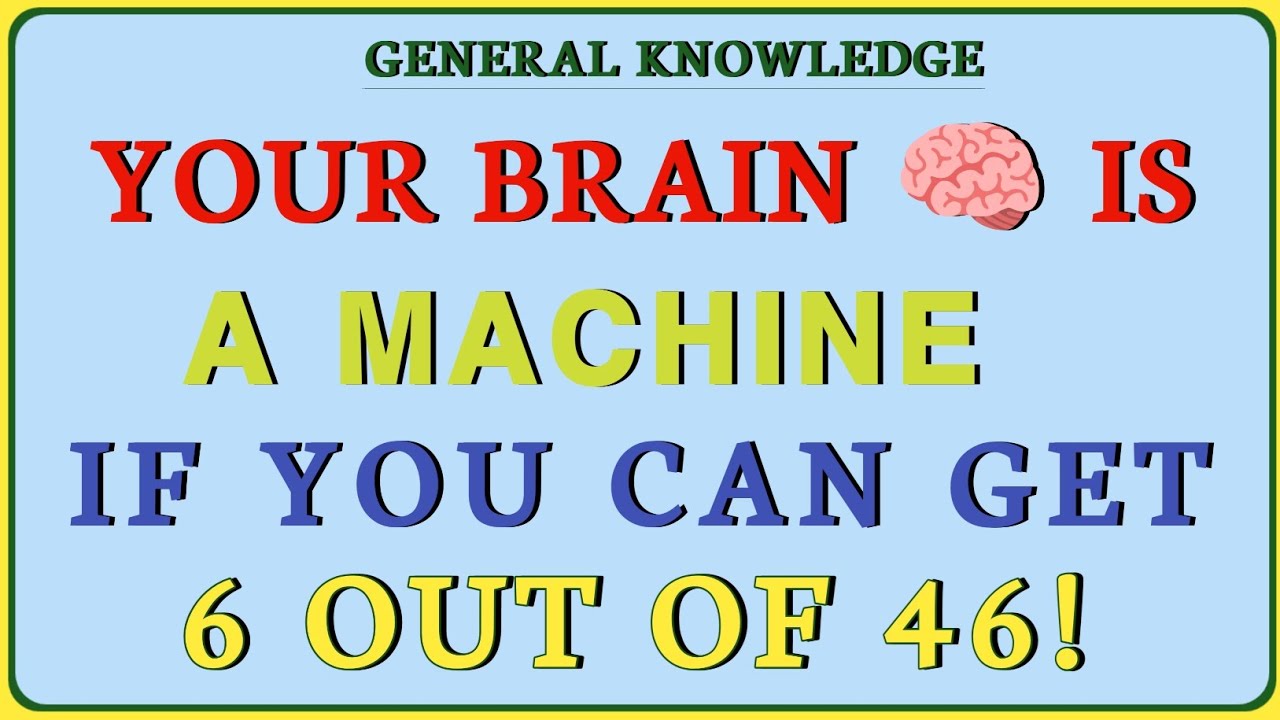 Your Brain Is a Machine If You Can Get 6 Out of 46! | General Knowledge Quiz!!