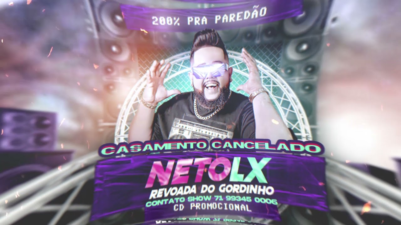 NETO LX -CASAMENTO CANCELADO  (REVOADA DO GORDINHO)